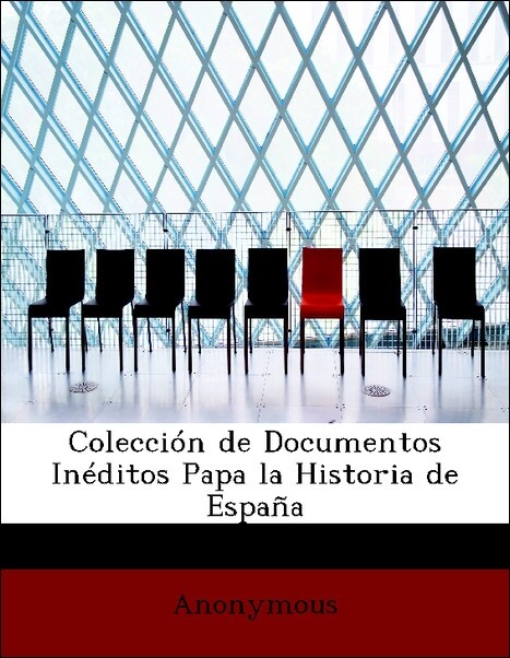 Colección de Documentos Inéditos Papa la Historia de España als Taschenbuch von Anonymous - BiblioLife