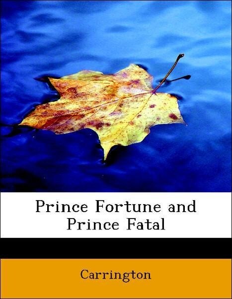 Prince Fortune and Prince Fatal als Taschenbuch von Carrington - BiblioLife