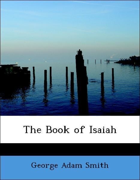 The Book of Isaiah als Taschenbuch von George Adam Smith - BiblioLife