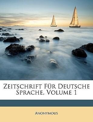 Zeitschrift Für Deutsche Sprache, Volume 1 als Taschenbuch von Anonymous - Nabu Press