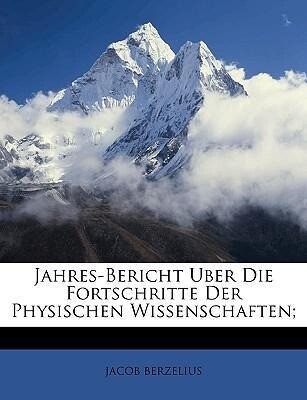 Jahres-Bericht Uber Die Fortschritte Der Physischen Wissenschaften; als Taschenbuch von Jacob Berzelius - Nabu Press