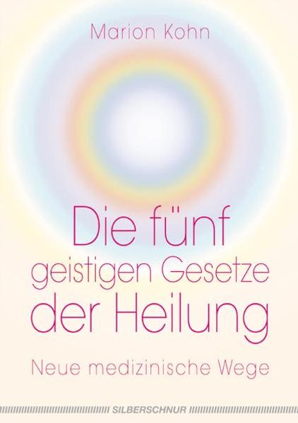 Die fünf geistigen Gesetze der Heilung Marion Kohn - Bild 6