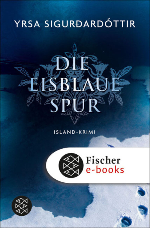 Die eisblaue Spur als eBook von Yrsa Sigurdardóttir - FISCHER E-Books