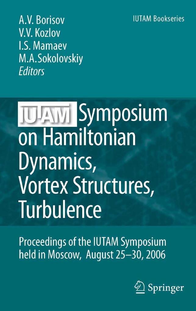 IUTAM Symposium on Hamiltonian Dynamics Vortex Structures Turbulence