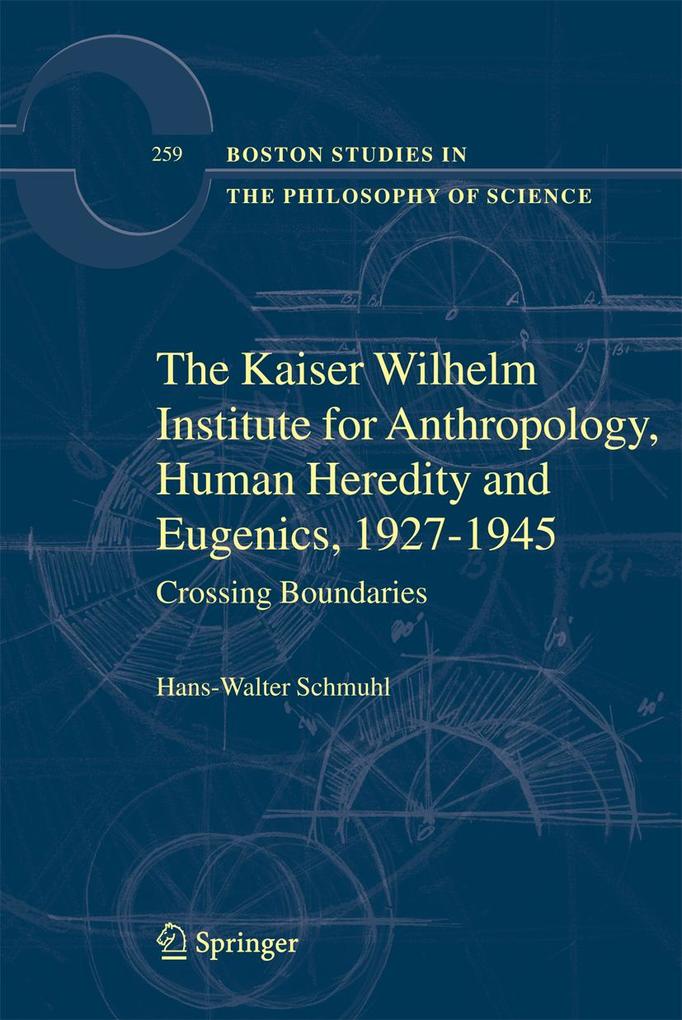 The Kaiser Wilhelm Institute for Anthropology Human Heredity and Eugenics 1927-1945 - Hans-Walter Schmuhl