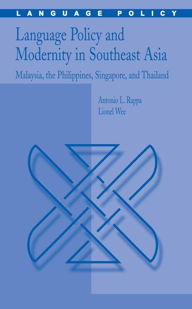 Language Policy and Modernity in Southeast Asia - Antonio L. Rappa/ Lionel Wee Hock An