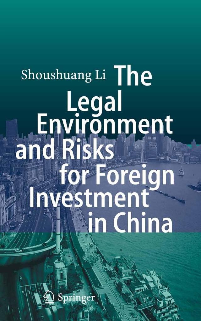 The Legal Environment and Risks for Foreign Investment in China - Shoushuang Li