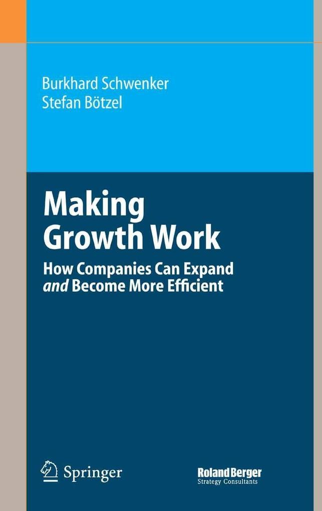 Making Growth Work - Burkhard Schwenker/ Stefan Bötzel