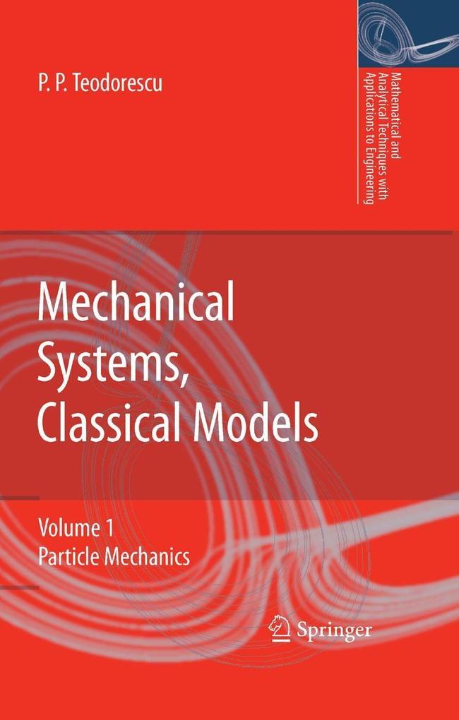 Mechanical Systems Classical Models - Petre P. Teodorescu