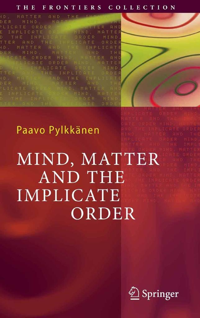 Mind Matter and the Implicate Order