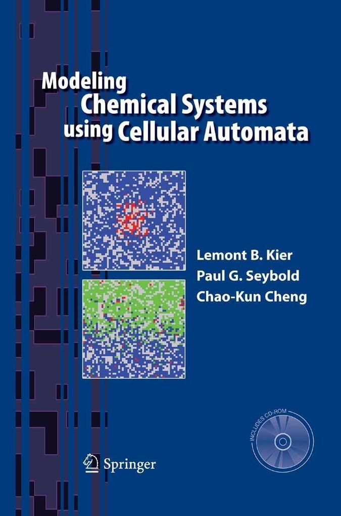 Modeling Chemical Systems using Cellular Automata - Chao-Kun Cheng/ Lemont B. Kier/ Paul G. Seybold