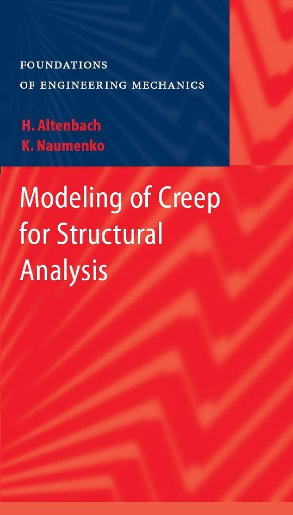 Modeling of Creep for Structural Analysis - Holm Altenbach/ Konstantin Naumenko