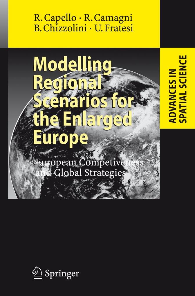 Modelling Regional Scenarios for the Enlarged Europe - Barbara Chizzolini/ Roberta Capello/ Roberto P. Camagni/ Ugo Fratesi
