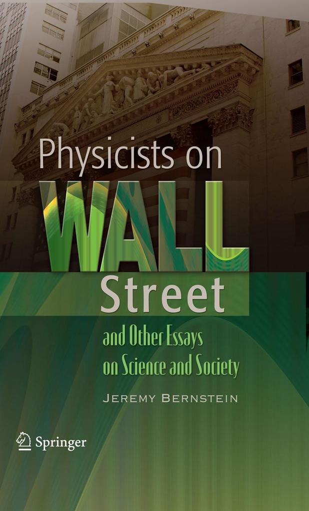 Physicists on Wall Street and Other Essays on Science and Society - Jeremy Bernstein