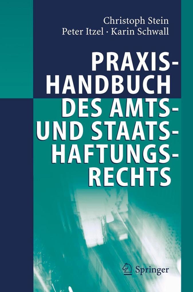 Praxishandbuch des Amts- und Staatshaftungsrechts - Christoph Stein/ Peter Itzel/ Karin Schwall