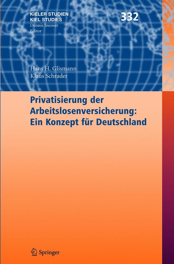 Privatisierung der Arbeitslosenversicherung: Ein Konzept für Deutschland - Klaus Schrader/ Hans H. Glismann