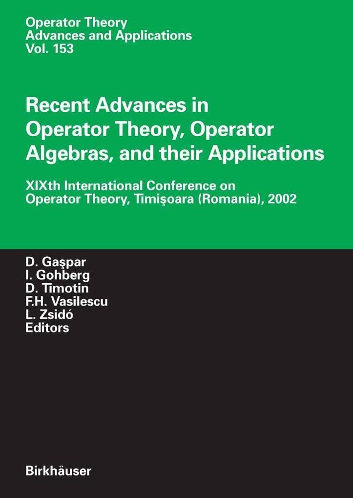 Recent Advances in Operator Theory Operator Algebras and their Applications