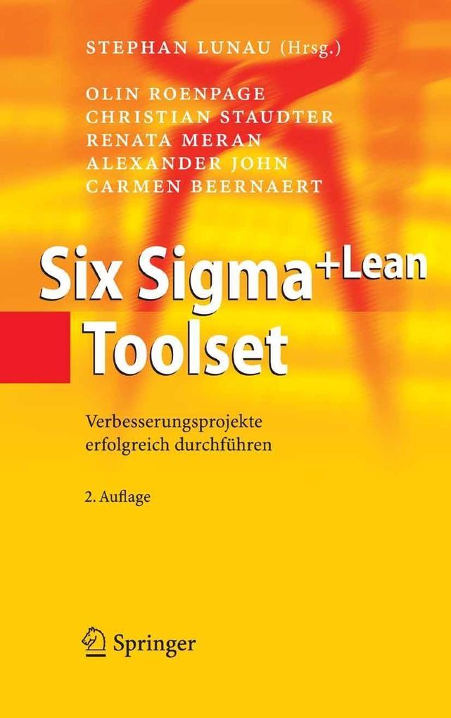 Six Sigma+Lean Toolset - Alexander John/ Carmen Beernaert/ Christian Staudter/ Olin Roenpage/ Renata Meran