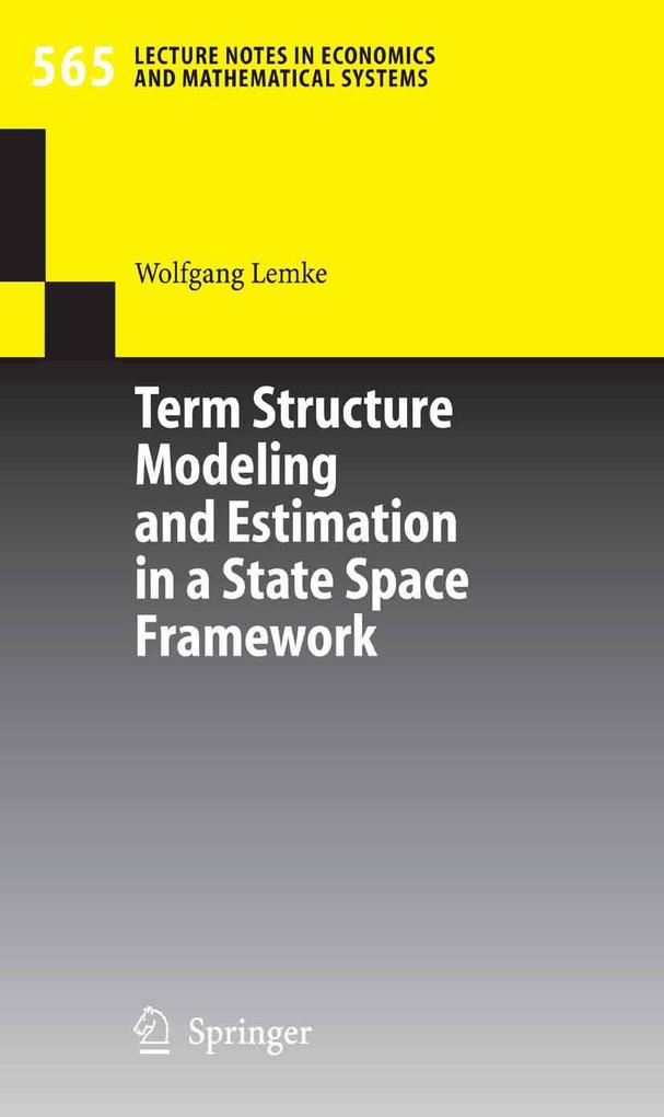 Term Structure Modeling and Estimation in a State Space Framework - Wolfgang Lemke