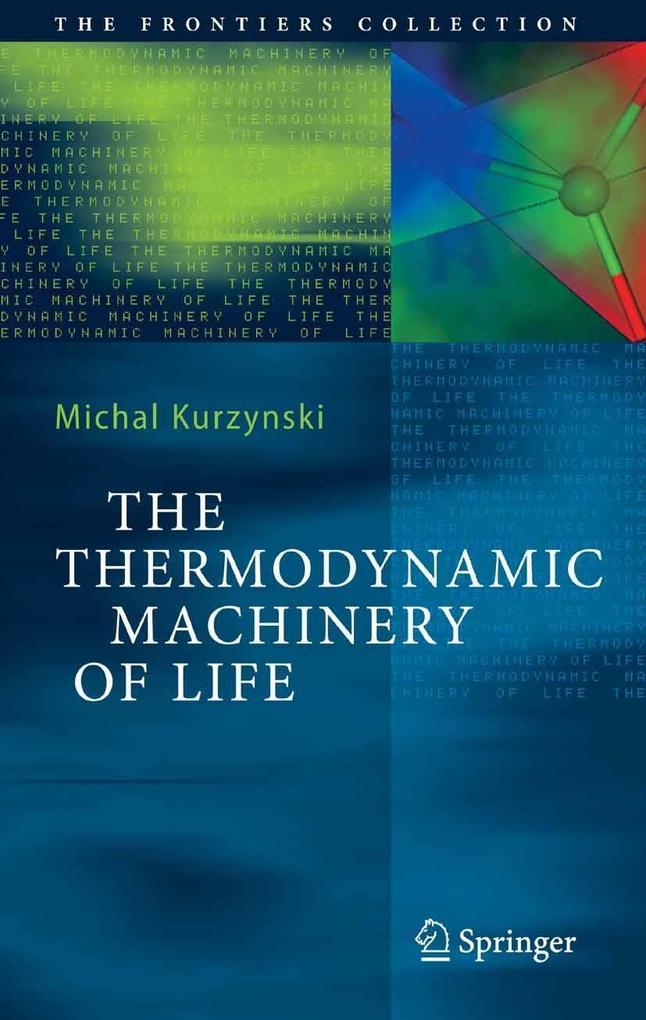 The Thermodynamic Machinery of Life - Michal Kurzynski