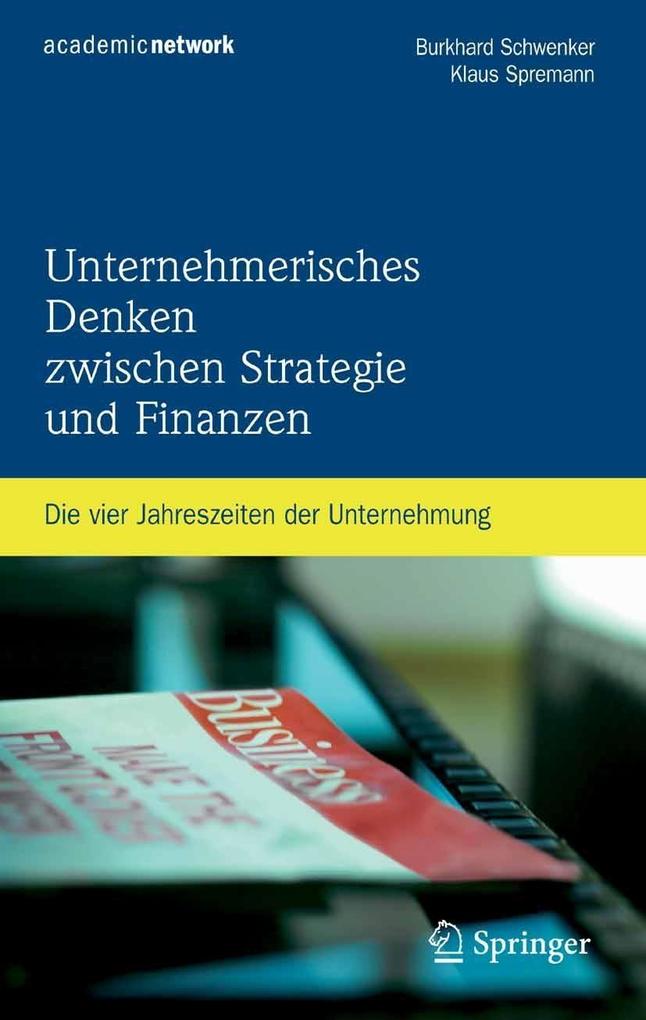 Unternehmerisches Denken zwischen Strategie und Finanzen - Burkhard Schwenker/ Klaus Spremann