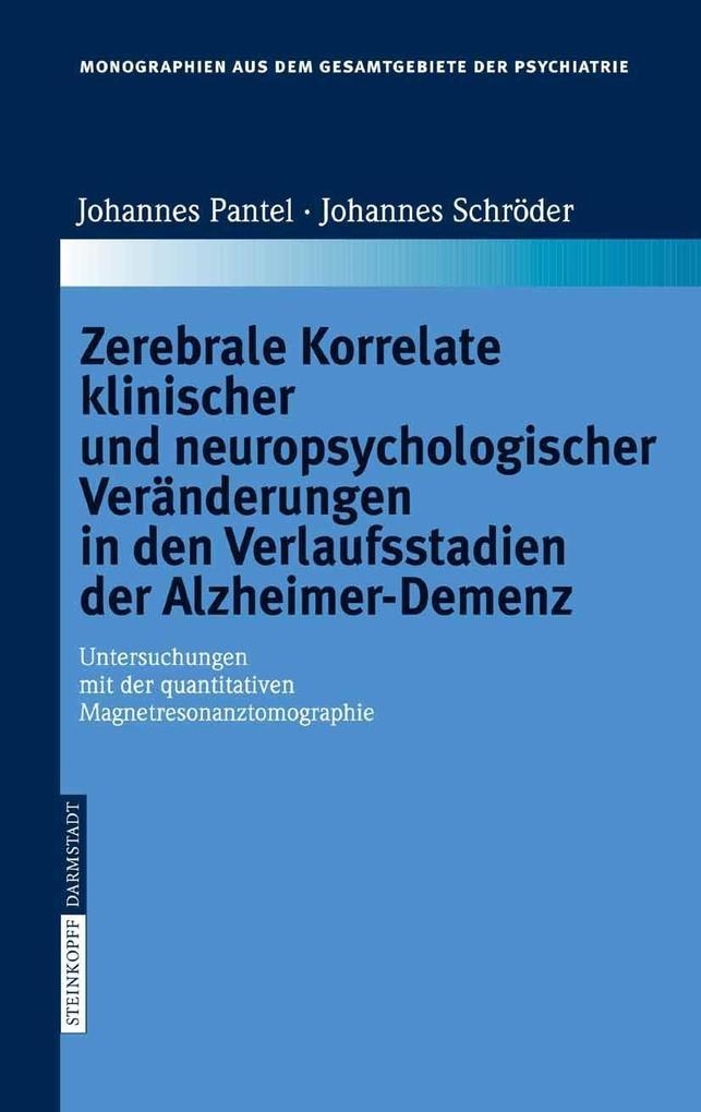 Zerebrale Korrelate klinischer und neuropsychologischer Veränderungen in den Verlaufsstadien der Alzheimer-Demenz - Johannes Schröder/ Pantel Johannes
