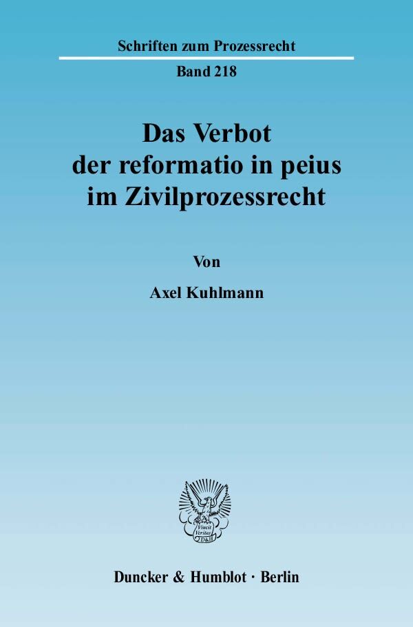 Das Verbot der reformatio in peius im Zivilprozessrecht - Axel Kuhlmann