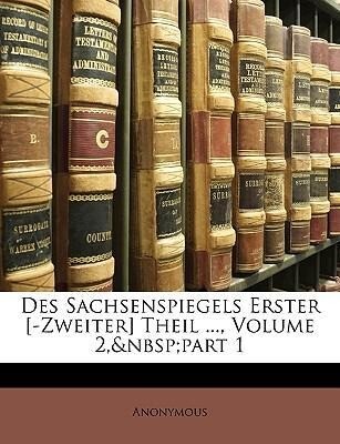 Des Sachsenspiegels Erster [-Zweiter] Theil ..., Volume 2, part 1 als Taschenbuch von Anonymous - Nabu Press