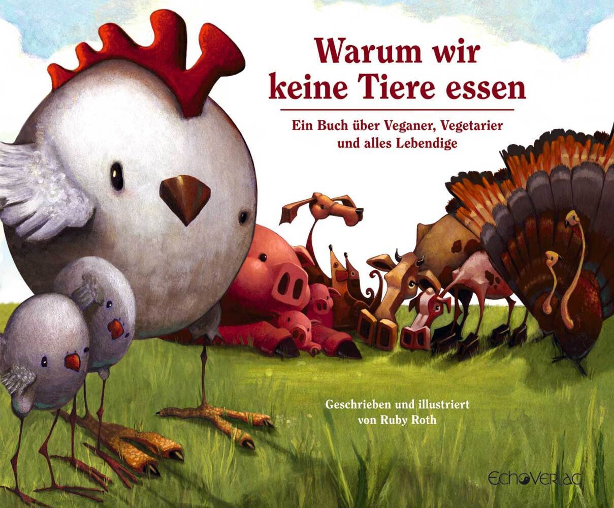 Warum wir keine Tiere essen: Ein Buch über Veganer, Vegetarier und alles Lebendige - Bild 4