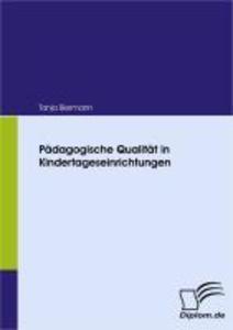 Pädagogische Qualität in Kindertageseinrichtungen - Tanja Biermann