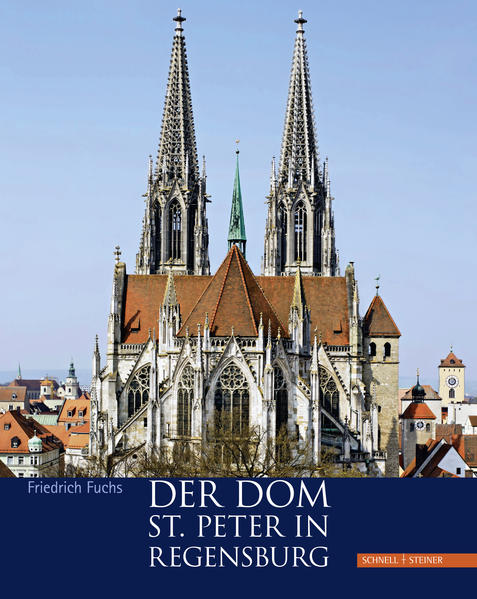 Der Dom St. Peter in Regensburg - Friedrich Fuchs