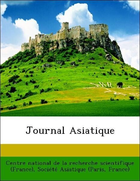 Journal Asiatique als Taschenbuch von Centre national de la recherche scientifique (France), France) Société Asiatique (Paris - Nabu Press