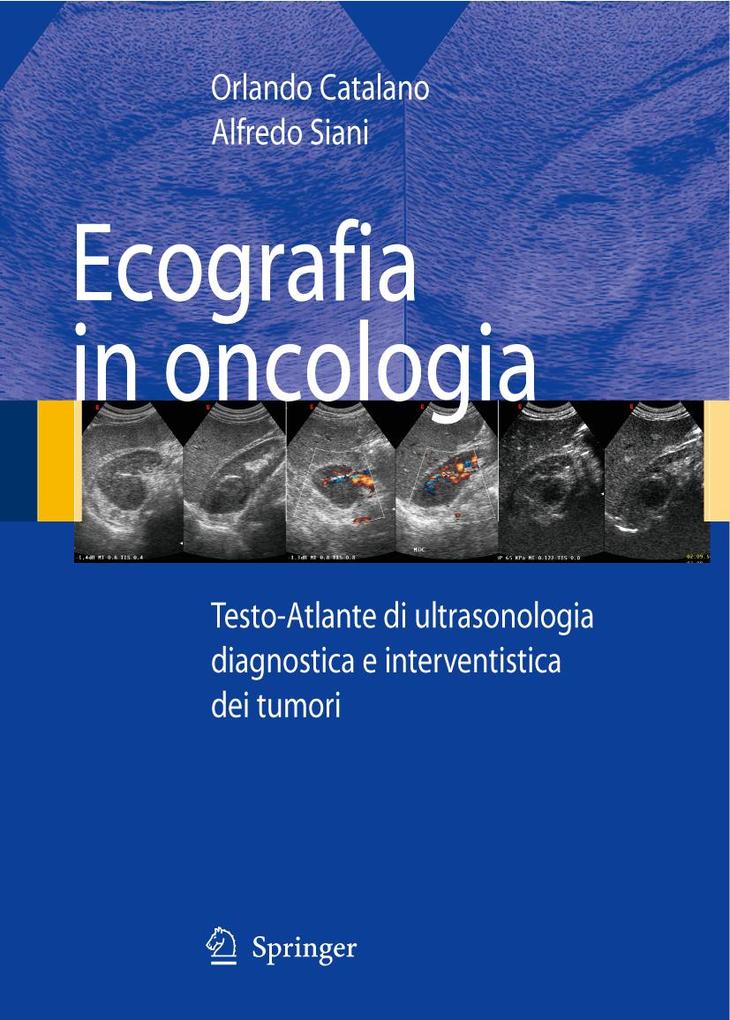 Ecografia in oncologia - Alfredo Siani/ Orlando Catalano