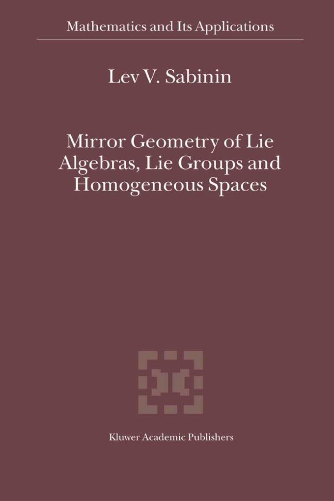 Mirror Geometry of Lie Algebras Lie Groups and Homogeneous Spaces - Lev V. Sabinin