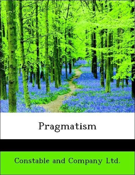 Pragmatism als Taschenbuch von Constable and Company Ltd. - BiblioLife