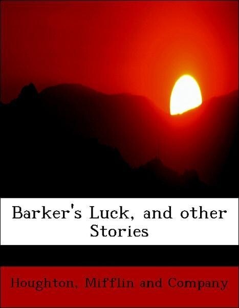 Barker´s Luck, and other Stories als Taschenbuch von Mifflin and Company Houghton - BiblioLife