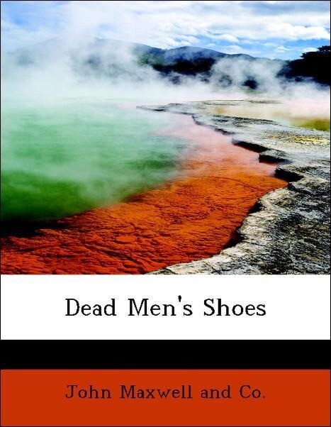 Dead Men´s Shoes als Taschenbuch von John Maxwell and Co. - BiblioLife