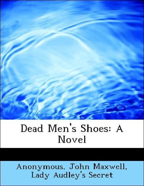 Dead Men´s Shoes: A Novel als Taschenbuch von Anonymous, John Maxwell, Lady Audley´s Secret - BiblioLife