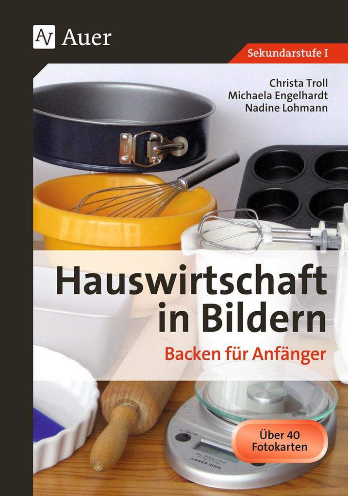 Hauswirtschaft in Bildern: Backen - Christa Troll/ Michaela Hartl/ Nadine Lohmann
