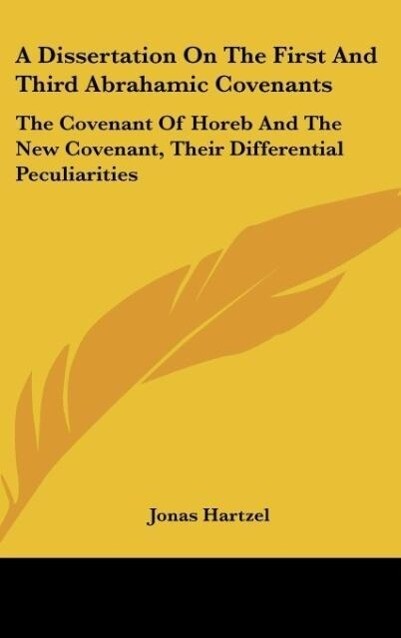 A Dissertation On The First And Third Abrahamic Covenants als Buch von Jonas Hartzel - Kessinger Publishing, LLC