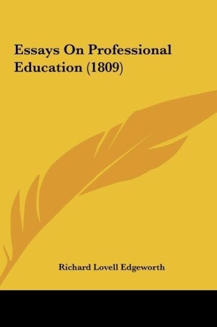 Essays On Professional Education (1809) als Buch von Richard Lovell Edgeworth - Kessinger Publishing, LLC