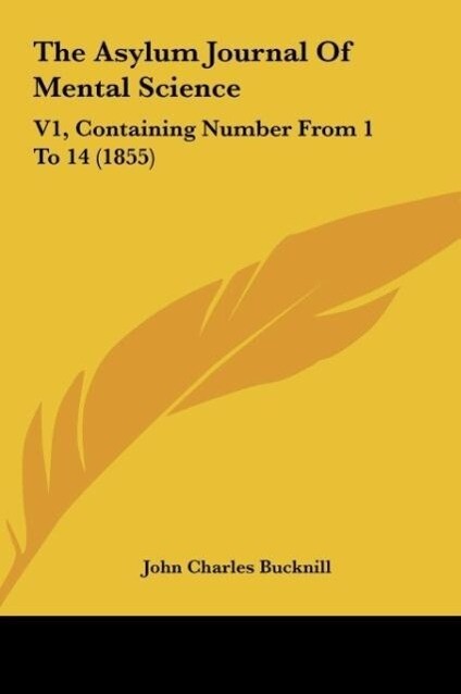 The Asylum Journal Of Mental Science als Buch von John Charles Bucknill - Kessinger Publishing, LLC
