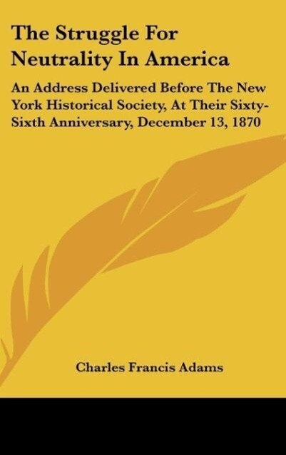 The Struggle For Neutrality In America als Buch von Charles Francis Adams - Kessinger Publishing, LLC