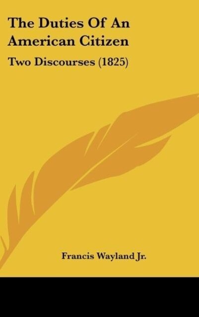 The Duties Of An American Citizen als Buch von Francis Wayland Jr. - Kessinger Publishing, LLC