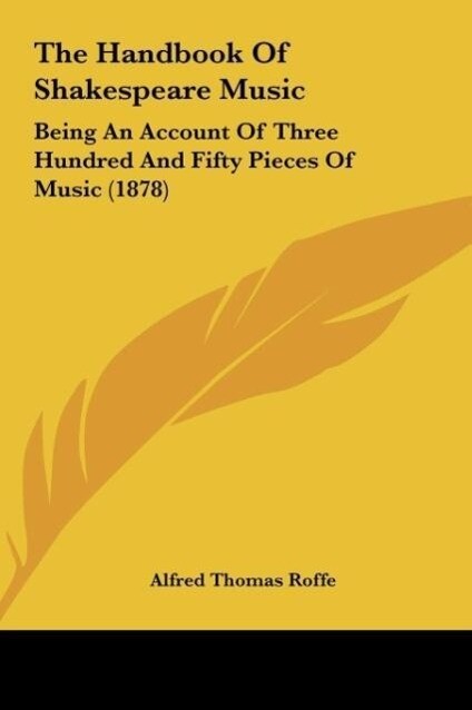 The Handbook Of Shakespeare Music als Buch von Alfred Thomas Roffe - Kessinger Publishing, LLC