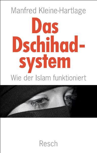 Das Dschihadsystem - Wie der Islam funktioniert - Manfred Kleine-Hartlage