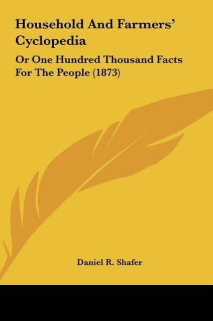 Household And Farmers´ Cyclopedia als Buch von Daniel R. Shafer - Kessinger Publishing, LLC