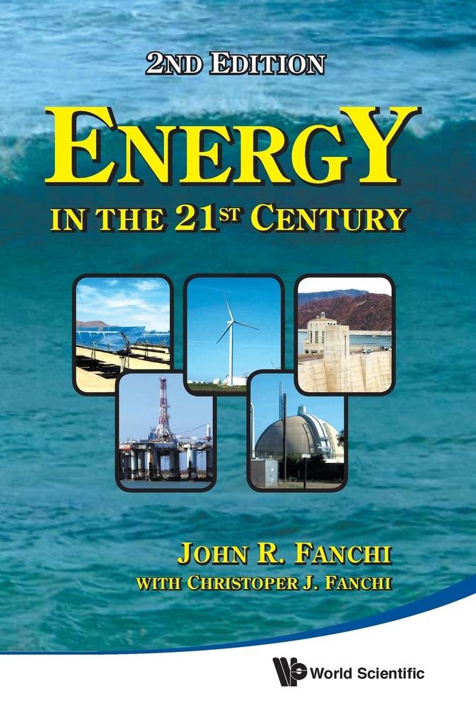 ENERGY IN THE 21ST CENTURY (2ND EDITION) als Buch von John R Fanchi - World Scientific Publishing Company