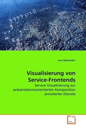 Visualisierung von Service-Frontends als Buch von Lars Dannecker - VDM Verlag