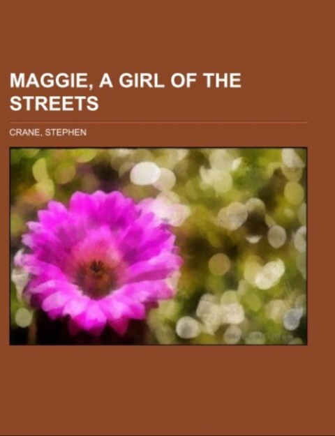 Maggie, a Girl of the Streets als Taschenbuch von Stephen Crane - Books LLC, Reference Series